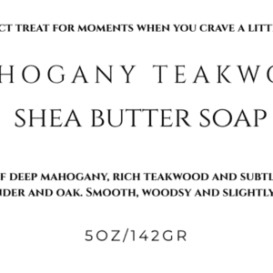 Mahogany Teakwood Shea Butter Soap.